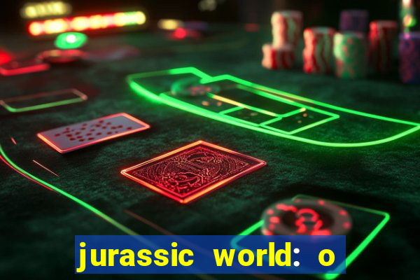 jurassic world: o mundo dos dinossauros filme completo dublado youtube